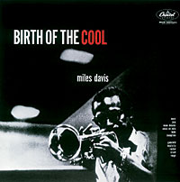 Miles Davis, *Birth of the Cool*