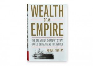 Robert Switky, PhD, AB ’04, explores a little-known operation that possibly changed the course of WWII in Wealth of an Empire: The Treasure Shipments That Saved Britain and the World.