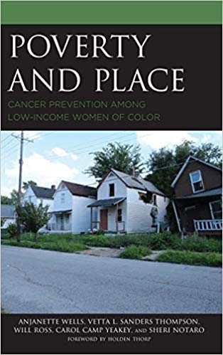 “Poverty and Place: Cancer Prevention among Low-Income Women of Color,” published January 2019 by Lexington Press.