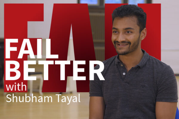 Fail Better: Shubham Tayal