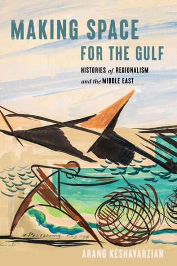 "Making Space for the Gulf" by Arang Keshavarzian