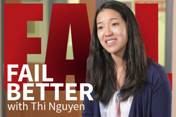 Fail Better with Thi Nguyen