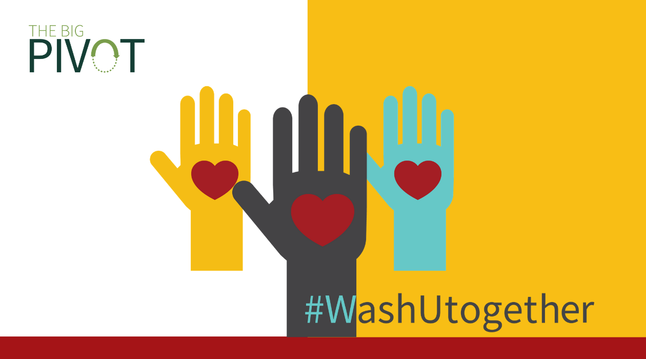 graphic for The Big Pivot #WashUTogether with illustration of three hands with hearts in their palms