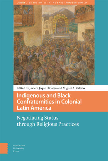 Indigenous and Black Confraternities in Colonial Latin America