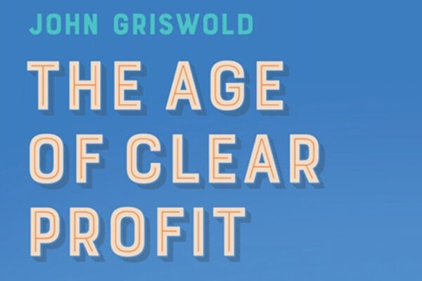 Griswold book ‘The Age of Clear Profit’ published