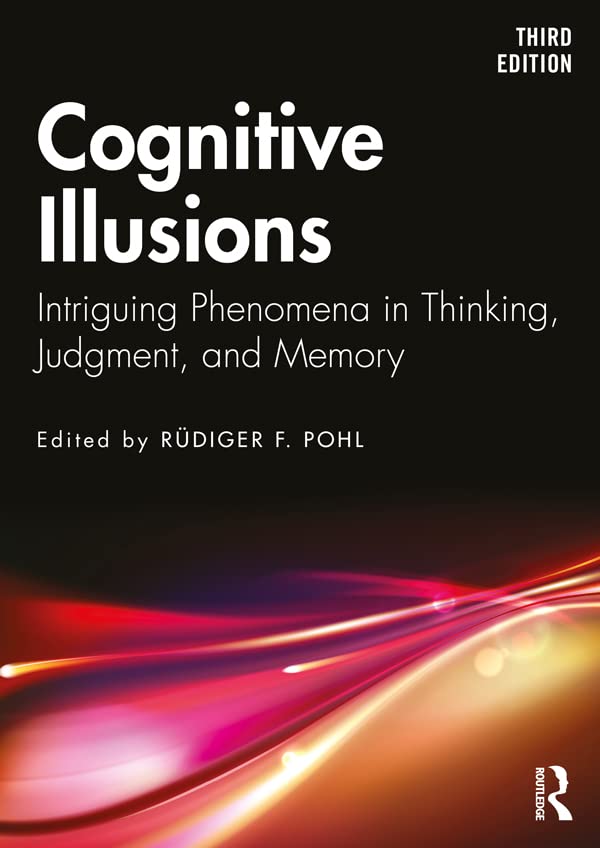 Cognitive Illusions: Intriguing Phenomena in Thinking, Judgment, and Memory, 3e," edited by Rüdiger Pohl