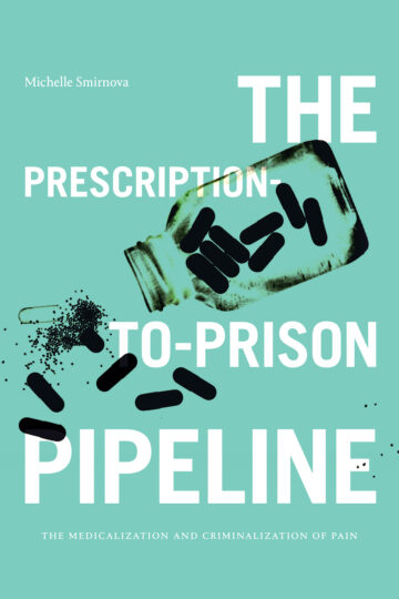 Book cover for The Prescription-to-Prison Pipeline" by WashU alumna Michelle Smirnova.