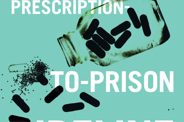 The Prescription-to-Prison Pipeline