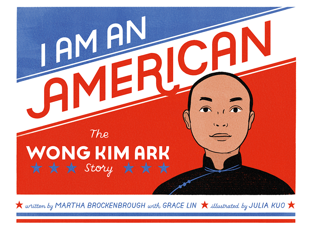 “I Am an American: The Wong Kim Ark Story”